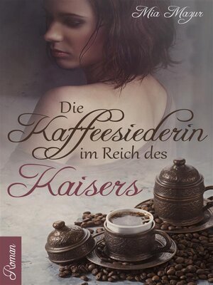 cover image of Die Kaffeesiederin im Reich des Kaisers